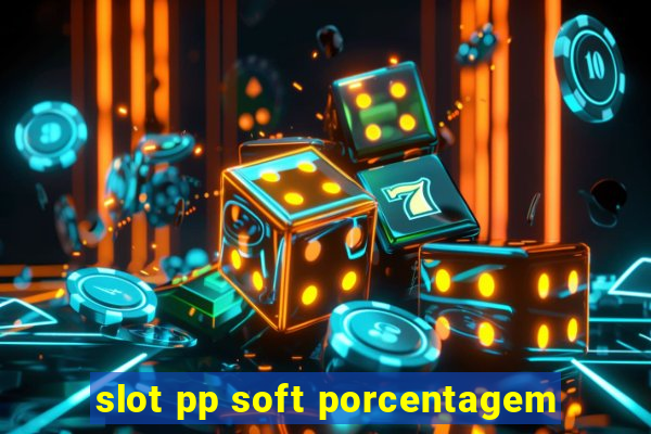 slot pp soft porcentagem